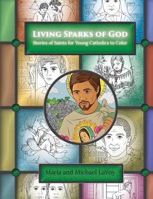 Living Sparks of God: Stories of Saints for Young Catholics to Color Image for Living Sparks of God: Stories of Saints for Young Catholics to Color