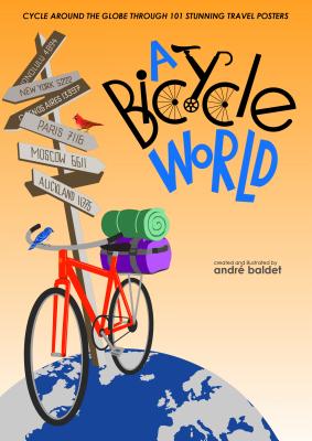 Bicycle World: Cycle Around the Globe Through 101 Stunning Travel Posters