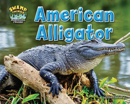 Image for American Alligator (Swamp Things: Animal Life in a Wetland) American Alligator (Swamp Things: Animal Life in a Wetland)