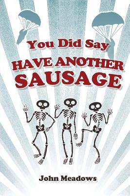 Image for You Did Say 'Have Another Sausage'?: A Collection of Humorous, Anecdotal True Stories