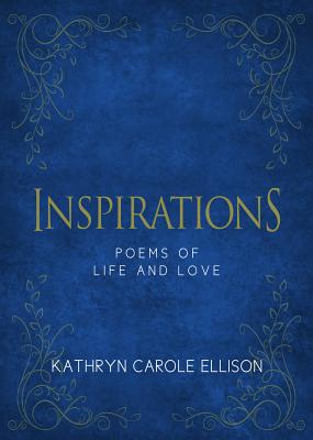 Image for Inspirations: Poems of Life and Love Inspirations: Poems of Life and Love