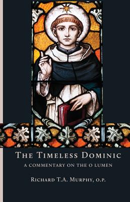 Image for The Timeless Dominic: A Commentary on the O Lumen