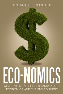 Image for Eco-nomics: What Everyone Should Know About Economics and the Environment Eco-nomics: What Everyone Should Know About Economics and the Environment