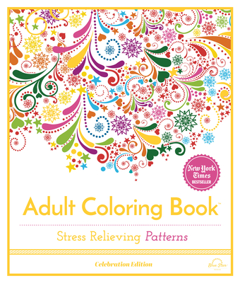 Stress Relieving Patterns: Adult Coloring Book, Celebration Edition (Celebration Edition Series)