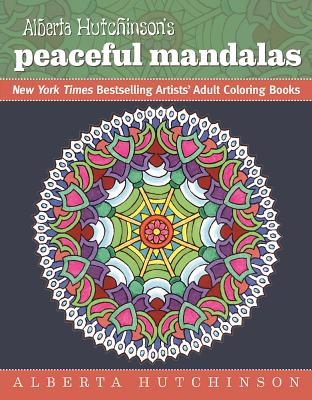 Alberta Hutchinson's Peaceful Mandalas: New York Times Bestselling Artists' Adult Coloring Books
