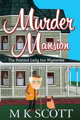 Murder Mansion: A Cozy Mystery with Recipes (The Painted Lady Inn Mysteries)