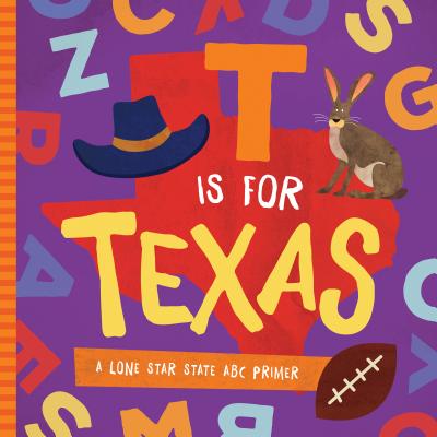 Image for T is for Texas: A Lone Star State ABC Primer T is for Texas: A Lone Star State ABC Primer
