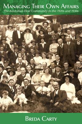 Managing Their Own Affairs: The Australian Deaf Community in the 1920s and 1930s