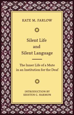 Silent Life and Silent Language: The Inner Life of a Mute in an Institution for the Deaf (Volume 11) (Gallaudet Classics Deaf Studie)