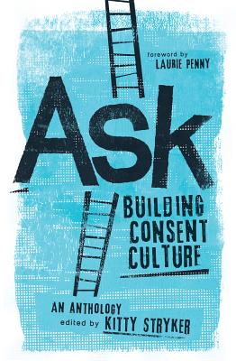 Image for Ask: Building Consent Culture Ask: Building Consent Culture