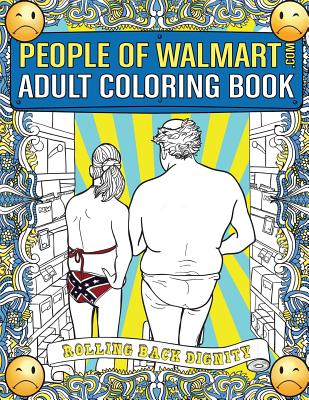 People of Walmart Adult Coloring Book - Rolling Back Dignity
