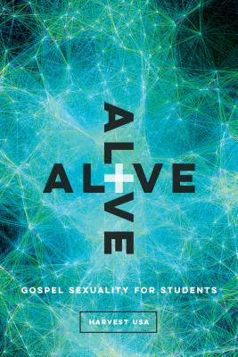 Image for Alive: Gospel Sexuality for Students Alive: Gospel Sexuality for Students
