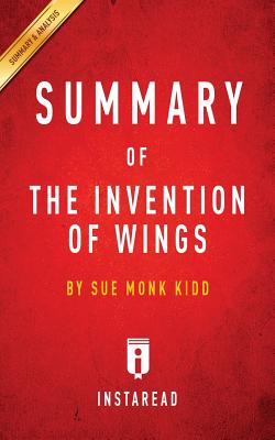 Summary of The Invention of Wings: by Sue Monk Kidd | Includes Analysis Image for Summary of The Invention of Wings: by Sue Monk Kidd | Includes Analysis
