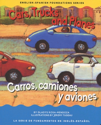 Image for Cars, Trucks and Planes / Carros, camions y aviones (Foundations) (English and Spanish Edition) (English-Spanish Foundations / La serie de fundamentos en ingles-espanol) Cars, Trucks and Planes / Carros, camions y aviones (Foundations) (English and Spanish Edition) (English-Spanish Foundations / La serie de fundamentos en ingles-espanol)