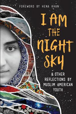 I Am the Night Sky: .& Other Reflections by Muslim American Youth (Shout Mouse Press Young Adult Books)