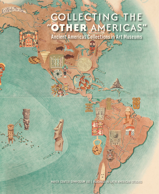 Collecting the Other Americas: Ancient Americas Collections in Art Museums