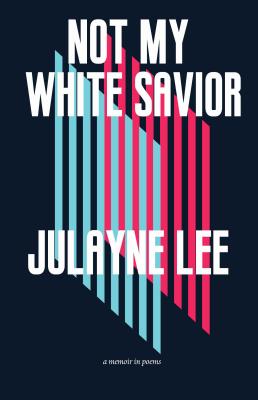 Image for Not My White Savior: A Memoir in Poems Not My White Savior: A Memoir in Poems