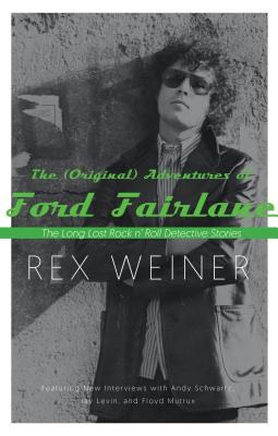 The (Original) Adventures of Ford Fairlane: The Long Lost Rock n' Roll Detective Stories