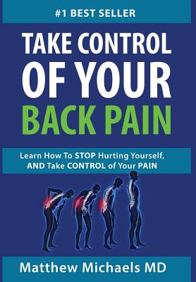Take Control of Your Back Pain: Learn How to Stop Hurting Yourself, and Take Control of Your Pain Image for Take Control of Your Back Pain: Learn How to Stop Hurting Yourself, and Take Control of Your Pain