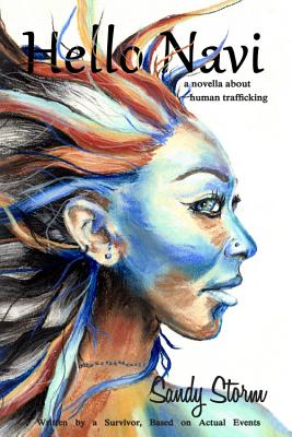 Hello Navi - a novella about human trafficking: Written by a Survivor, Based on Actual Events