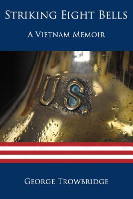 Striking Eight Bells: A Vietnam Memoir Image for Striking Eight Bells: A Vietnam Memoir