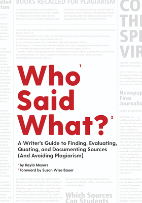 Who Said What: A Writer's Guide to Finding, Evaluating, Quoting, and Documenting Sources (and Avoiding Plagiarism)
