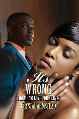 It's Wrong for Me to Love You, Part 2 Renaissance Collection [Mass Market Paperback] Armstead, Krystal