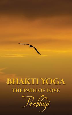 Bhakti yoga: The path of love