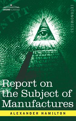 Report on the Subject of Manufactures Image for Report on the Subject of Manufactures