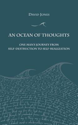 An Ocean of Thoughts: One Man's Journey from Self-Destruction to Self-Realization