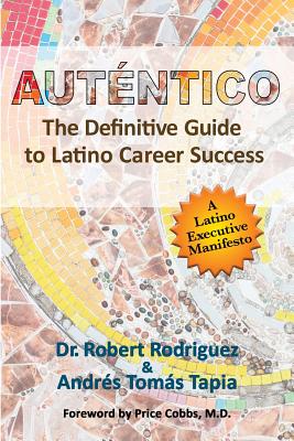 Autntico: The Definitive Guide to Latino Career Success