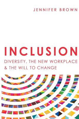 Image for Inclusion: Diversity, The New Workplace & The Will To Change