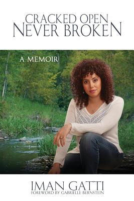Cracked Open - Never Broken: A Memoir