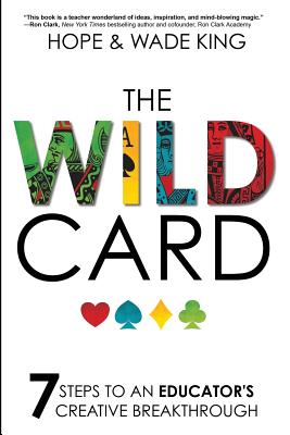 The Wild Card: 7 Steps to an Educator's Creative Breakthrough