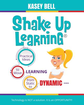 Shake Up Learning: Practical Ideas To Move Learnin