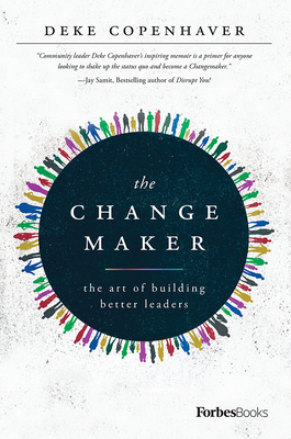 Image for The Changemaker: The Art Of Building Better Leaders