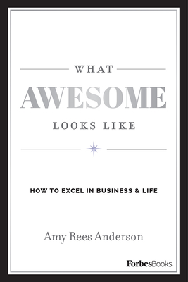 Image for What Awesome Looks Like: How To Excel In Business & Life