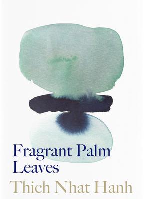 Fragrant Palm Leaves: Journals 1962-1966 (Thich Nhat Hanh Classics)