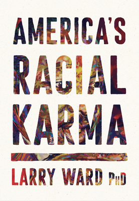 America's Racial Karma: An Invitation to Heal