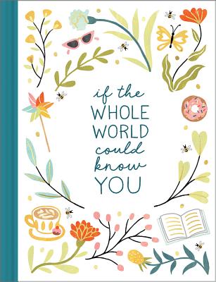 If the Whole World Could Know You A Friendship Gift Book to Celebrate Someone Who Brings Joy to Your World