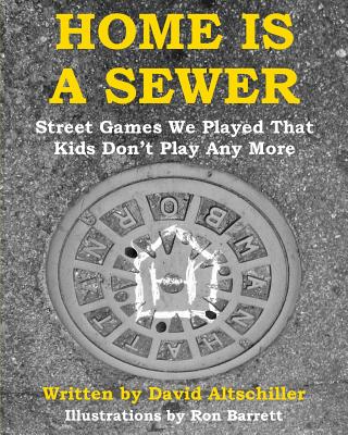 Home is a Sewer Street Games We Played That Kids Don't Play Any More