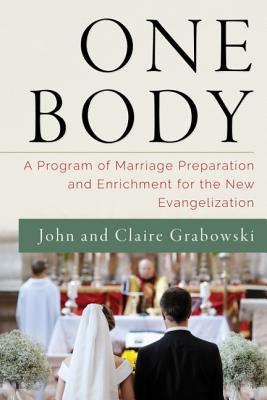 Image for One Body: A Program of Marriage Preparation and Enrichment for the New Evangelization One Body: A Program of Marriage Preparation and Enrichment for the New Evangelization