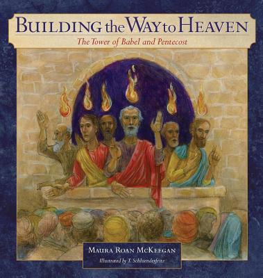 Building the Way to Heaven: The Tower of Babel and Pentecost (Old and New Series)