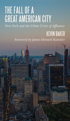The Fall of a Great American City New York and the Urban Crisis of Affluence