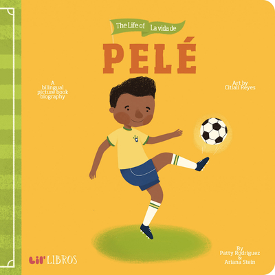 Life of / La Vida de Pel: A Bilingual Picture Book Biography