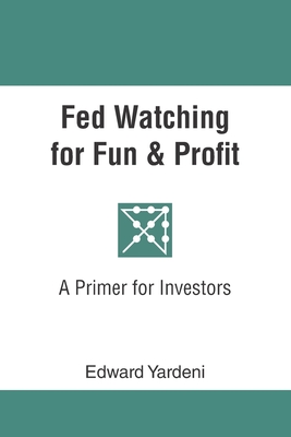Fed Watching for Fun & Profit: A Primer for Investors (Predicting the Markets Topical Study)