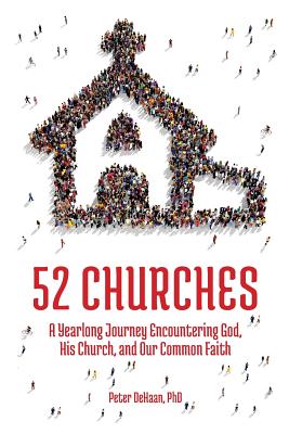 52 Churches: A Yearlong Journey Encountering God, His Church, and Our Common Faith (Visiting Churches)