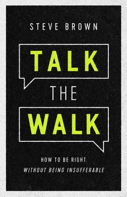 Image for Talk the Walk: How to Be Right Without Being Insufferable