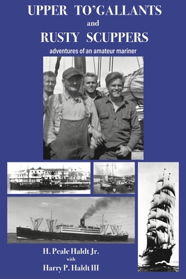 UPPER TO'GALLANTS AND RUSTY SCUPPERS ADVENTURES OF AN AMATEUR MARINER