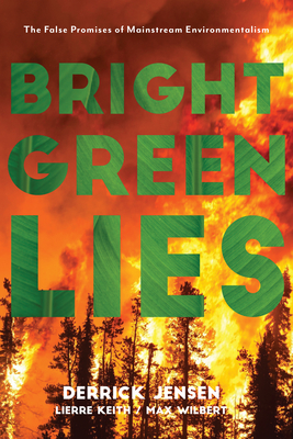 Bright Green Lies: How the Environmental Movement Lost Its Way and What We Can Do about It